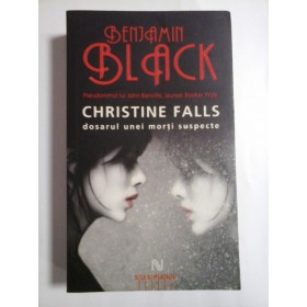 CHRISTINE FALLS DOSARUL UNEI MORTI SUSPECTE - BENJAMIN BLACK